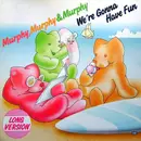 12inch Vinyl Single - Murphy, Murphy & Murphy - We're Gonna Have Fun