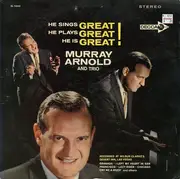 LP - Murray Arnold And Trio - He Sings Great! He Plays Great! He Is Great!