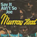 7inch Vinyl Single - Murray Head - Say It Ain't So Joe
