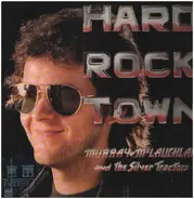 Murray McLauchlan and The Silver Tractors - Hard Rock Town