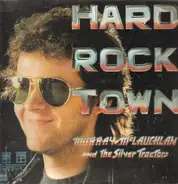 Murray McLauchlan And The Silver Tractors - Hard Rock Town