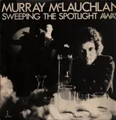Murray McLauchlan - Sweeping the Spotlight Away