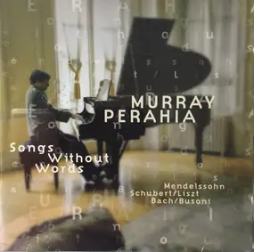 Murray Perahia - Mendelssohn: Lieder ohne Worte / Bach: Choralvorspiele / Schubert (arr. Liszt): Lieder