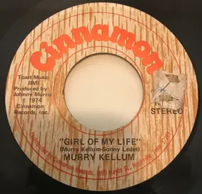 Murry Kellum - Girl Of My Life / Since You've Been Gone