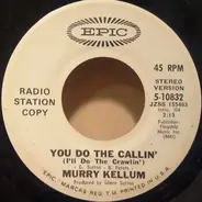 Murry Kellum - You Do The Callin' (I'll Do The Crawlin')