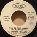 7inch Vinyl Single - Murry Kellum - You Do The Callin' (I'll Do The Crawlin')