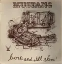 LP - Mustang - Born And Still Alive ! - 1st Belgian Pressing / Insert