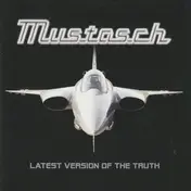 Mustasch - Latest Version of the Truth
