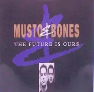 Musto & Bones - The Future Is Ours