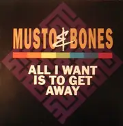 Musto & Bones - All I Want Is To Get Away