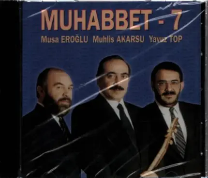 Musa Eroglu, Muhlis Akarsu, Yavuz Top - Muhhabbet - 7
