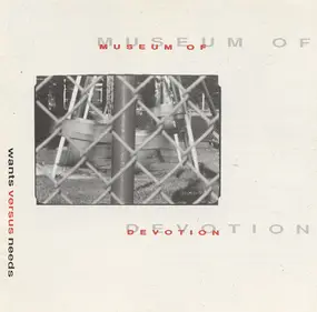 Museum of Devotion - Wants Versus Needs