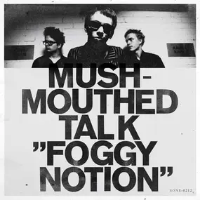 MUSHMOUTHED TALK - Foggy Notion