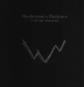 MUSHROOM'S PATIENCE - From The Mountain / The Spirit Of The Mountain