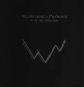 LP - Mushroom's Patience - From The Mountain / The Spirit Of The Mountain