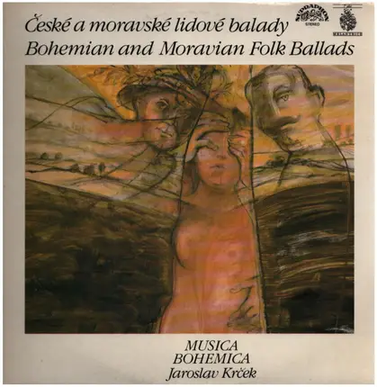 Musica Bohemica , Jaroslav Krček - České A Moravské Lidové Balady (Bohemian And Moravian Folk Balads)