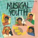 7inch Vinyl Single - Musical Youth - Tell Me Why ?