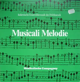 Musicalische Compagney - Musicali Melodie - Italienische Ensemblemusik Des Frühbarock