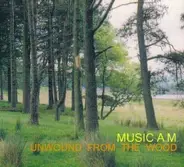 Music AM - Unwound from the Wood