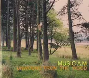 CD - Music AM - Unwound From The Wood