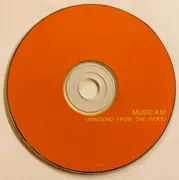 CD - Music AM - Unwound From The Wood