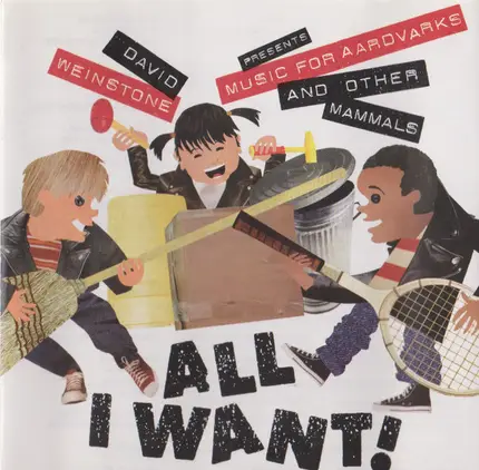 Music For Aardvarks & Other Mammals - All I Want!