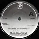 7inch Vinyl Single - Music Machine - Let Me Feel Your Heartbeat - Solid Centre