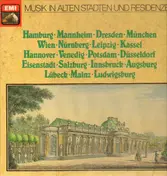 Musik in Alten Städten und Residenzen - Hamburg, Mannheim, Dresden, München, Wien ...
