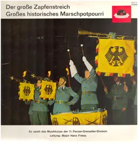 Musikkorps Der 11. Panzer-Grenadier-Division - Der Große Zapfenstreich / Großes Historisches Marschpotpourri