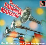 Musikkorps Der Kölner Schutzpolizei - Die Schönsten Fanfarenmärsche