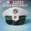 LP - Musikkorps der Polizei Hamburg , Polizeichor 'Blaue Jungs' Hamburg-Harburg , Polizeichor Hamburg Vo - Polizei Singt Und Spielt - Ein Volkstümliches Platzkonzert