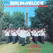 Double LP - Musikkorps Der Schutzpolizei Berlin , Herbert Domagalla , Polizeichor Berlin , Klaus Baasner - Berlin-Melodie (Das Große Jubiläums-Wunschkonzert)
