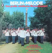 Musikkorps Der Schutzpolizei Berlin , Herbert Domagalla , Polizeichor Berlin , Klaus Baasner - Berlin-Melodie (Das Große Jubiläums-Wunschkonzert)