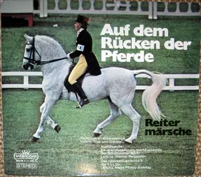 Musikkorps Der Schutzpolizei Berlin - Auf Dem Rücken Der Pferde - Reitermärsche