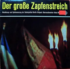 Musikkorps Der Schutzpolizei Berlin - Der Große Zapfenstreich