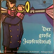 Musikkorps Der Schutzpolizei Dortmund , Otto Kermbach Orchester - Der Grosse Zapfenstreich