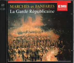 Musique De La Garde Républicaine - Marches Et Fanfares - La Garde Républicaine