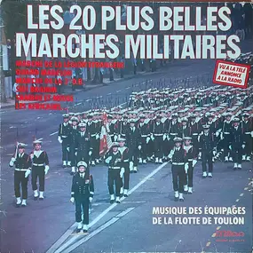 Musique des Équipages de la Flotte de Toulon - Les 20 Plus Belles Marches Militaires