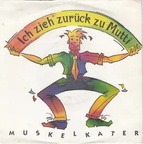 Muskelkater - Ich Zieh' Zurück Zu Mutti