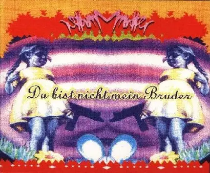 Mutter - Du Bist Nicht Mein Bruder