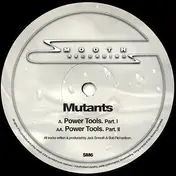 The Mutants - Power Tools