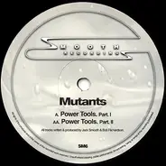 Mutants - Power Tools