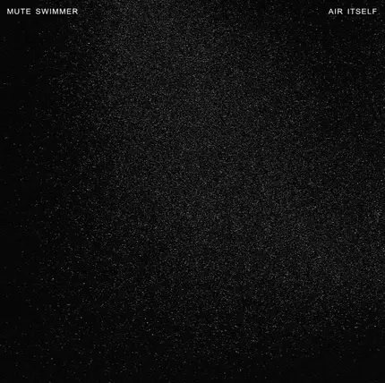 Mute Swimmer - Air Itself
