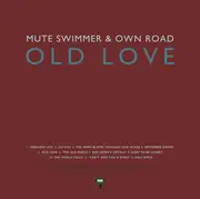 LP - Mute Swimmer & Own Road - Old Love
