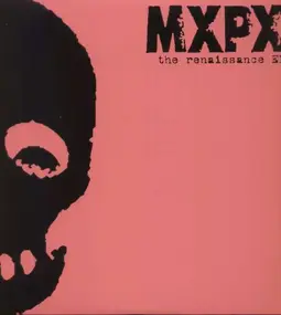 MXPX - RENAISSANCE EP