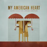 My American Heart - Hiding Inside the Horrible Weather