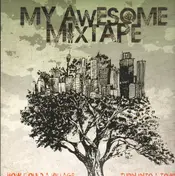 My Awesome Mixtape - How Could A Village Turn Into A Town