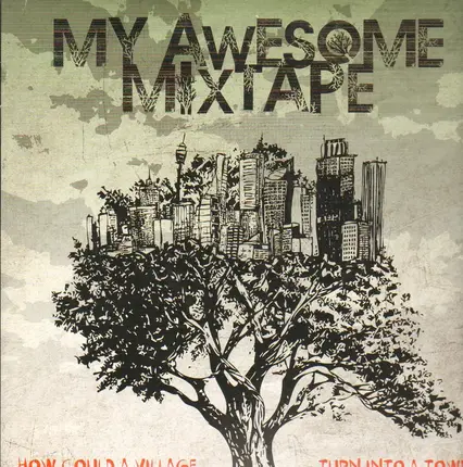 My Awesome Mixtape - How Could A Village Turn Into A Town
