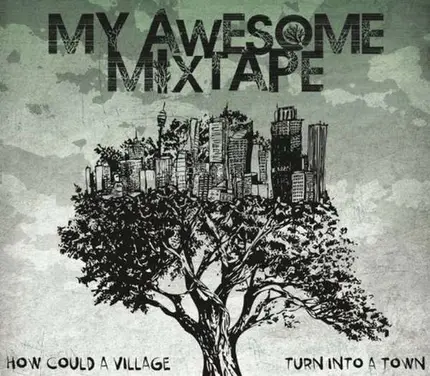 My Awesome Mixtape - How could a village turn into
