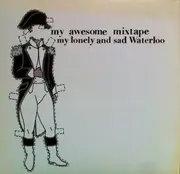 CD - My Awesome Mixtape - My Lonely And Sad Waterloo
